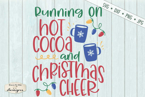 Running On Hot Cocoa and Christmas Cheer SVG SVG Ewe-N-Me Designs 