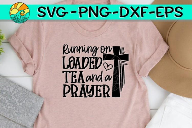 Running On Loaded Tea And A Prayer - SVG - DXF - EPS - PNG SVG On the Beach Boutique 