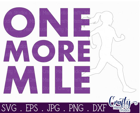 Running SVG - Exercise - Runner Svg - One More Mile Cut File SVG Crafty Mama Studios 