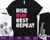 Running SVG - Exercise - Runner Svg - Rise Run Rest Repeat Svg - So Fontsy