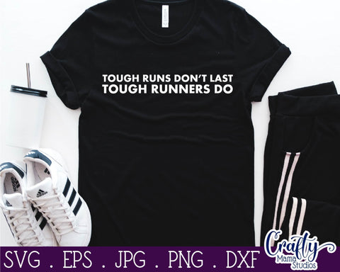 Running SVG - Exercise - Runner Svg - Tough Runs Don't Last SVG Crafty Mama Studios 