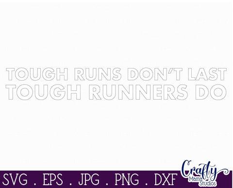 Running SVG - Exercise - Runner Svg - Tough Runs Don't Last SVG Crafty Mama Studios 