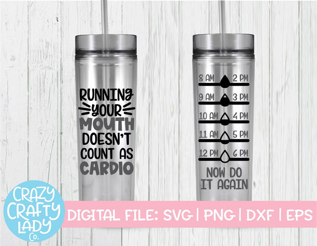 Running Your Mouth Doesn't Count As Cardio | Water Bottle Tracker SVG Cut File SVG Crazy Crafty Lady Co. 