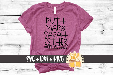 Ruth Mary Sarah Esther #crewgoals - Religious SVG PNG DXF Cut Files SVG Cheese Toast Digitals 