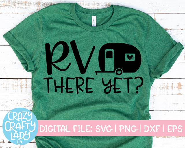 RV There Yet? | Funny Camping SVG Cut File SVG Crazy Crafty Lady Co. 