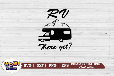 RV there yet svg, Camping svg, RV svg, Png, Dxf SVG Wowsvgstudio 