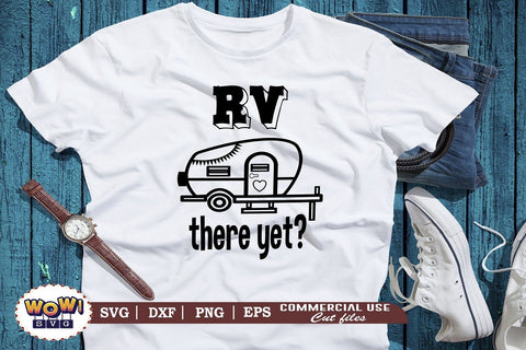 RV there yet svg, Camping svg, RV svg, Png, Dxf SVG Wowsvgstudio 