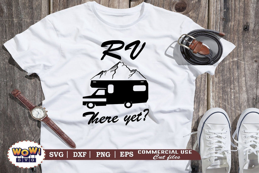 RV there yet svg, Camping svg, RV svg, Png, Dxf - So Fontsy