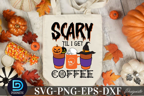 Sacry Til I get coffee, Halloween SVG Design SVG DESIGNISTIC 