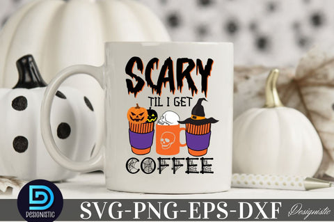 Sacry Til I get coffee, Halloween SVG Design SVG DESIGNISTIC 