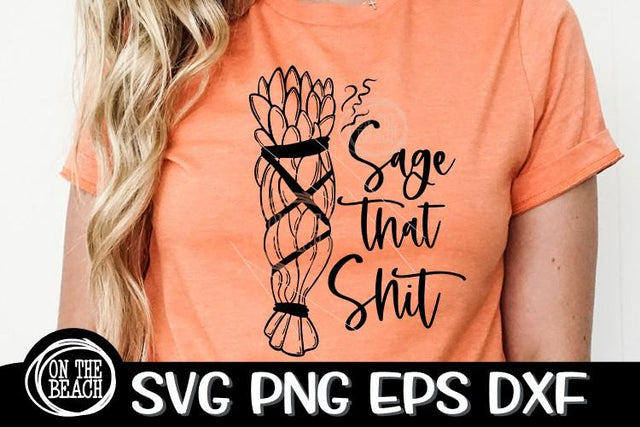 Sage That Shit SVG PNG EPS DXF- Sage SVG Witchcraft SVG SVG On the Beach Boutique 