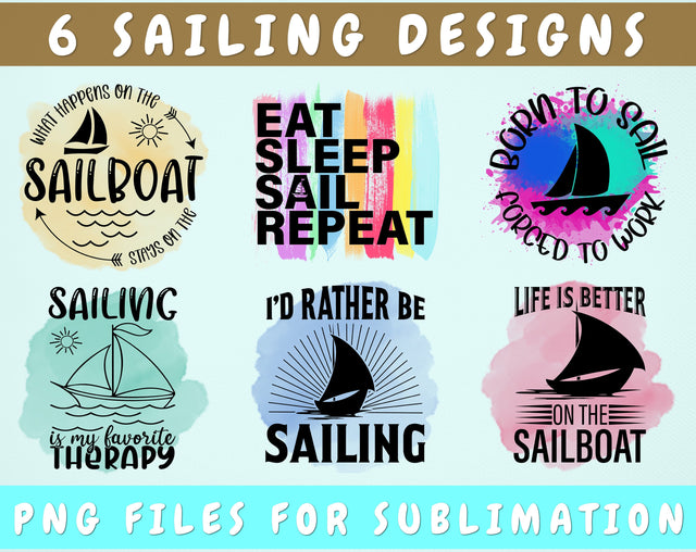 Sailing Sublimation Designs Bundle, 6 Sailing Quotes PNG Files, Born To Sail PNG, I'd Rather Be Sailing PNG, Life Is Better On The Sailboat PNG Sublimation HappyDesignStudio 