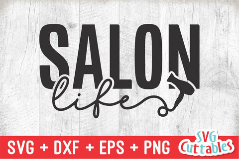 Salon Life svg - Hairstylist - svg - dxf - eps - png - Cut File - Hairdresser - Silhouette - Cricut - Digital File SVG Svg Cuttables 