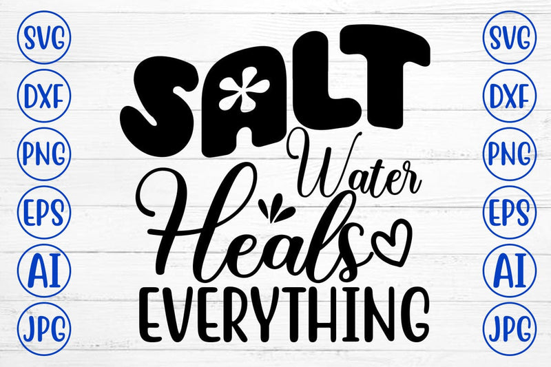 Salt Water Heals Everything SVG Cut File SVG Syaman 