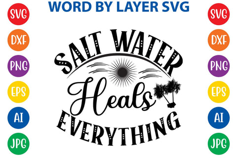 Salt Water Heals Everything SVG Design SVG Rafiqul20606 
