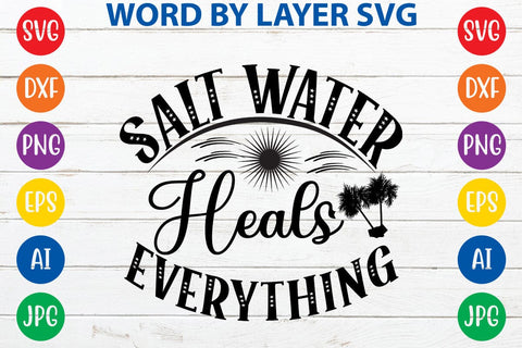 Salt Water Heals Everything SVG Design SVG Rafiqul20606 
