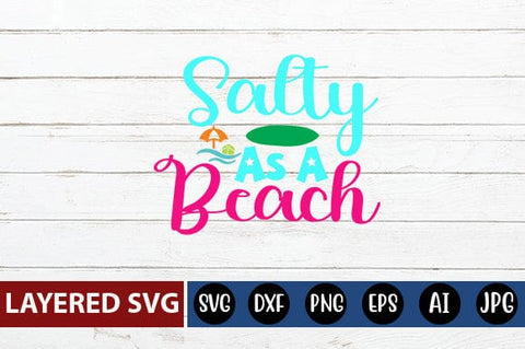 Salty As A Beach Svg Cut File SVG Blessedprint 