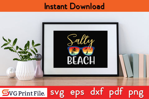 Salty Beach Summer Life Party Summer Vibes T shirt Design PNG SVG Files SVG SVG Print File 