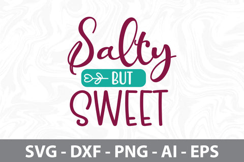 Salty but Sweet svg SVG nirmal108roy 