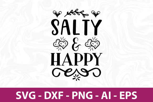 Salty & Happy svg SVG orpitasn 