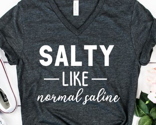 Salty Like Normal Saline SVG - Nurse SVG - Funny Nurse SVG SVG She Shed Craft Store 