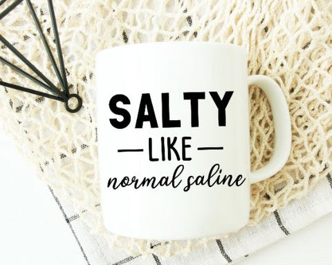 Salty Like Normal Saline SVG - Nurse SVG - Funny Nurse SVG SVG She Shed Craft Store 