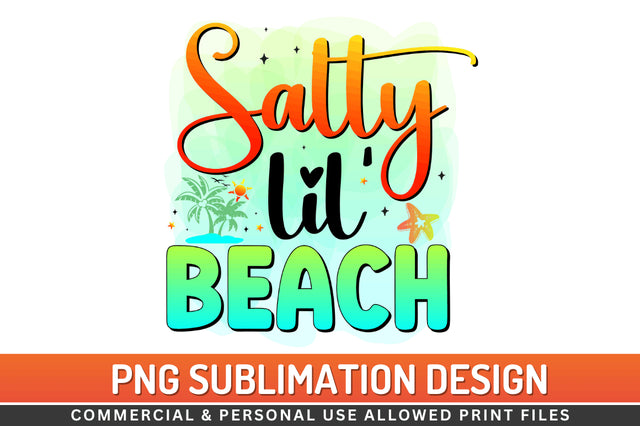 Salty lil' beach Sublimation PNG Sublimation Regulrcrative 