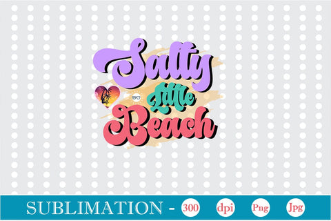 Salty Little Beach Sublimation SVGs,Quotes and Sayings,Food & Drink,On Sale, Print & Cut Sublimation DesignPlante 503 