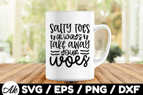 Salty toes always take away your woes svg SVG akazaddesign 