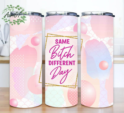 Same Bitch Different Day 20oz Skinny Tumbler Png, Sarcastic Funny Png, Adult Humor, Glitter Pink Tumbler Png, Same Bitch Tumbler Wrap Sublimation AdriOP 
