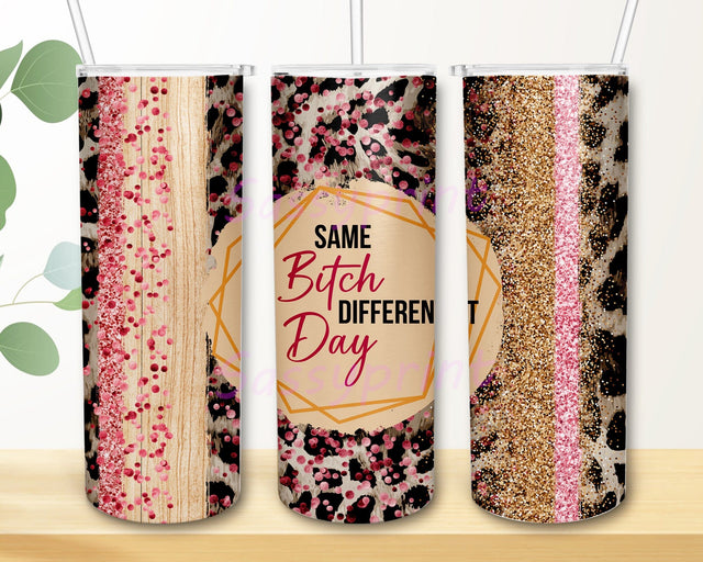 Same Bitch Different Day Tumbler Png, Funny Sarcastic 20oz Skinny Tumbler, Leopard Glitter Tumbler Wrap, Sarcastic Adult Sublimation Design, Instant Download Sublimation sassyprint 
