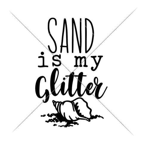 Sand is my Glitter - Beach Summer SVG SVG Chameleon Cuttables 
