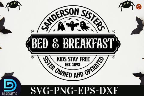 Sanderson sisters bed & breakfast kids stay free est. 1693 sister owned and operated, Halloween SVG Design SVG DESIGNISTIC 