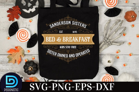 Sanderson sisters bed & breakfast kids stay free est. 1693 sister owned and operated, Vintage Halloween Sign SVG Design, SVG DESIGNISTIC 