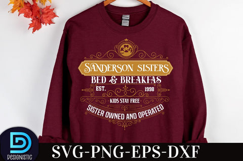 Sanderson sisters bed & breakfast kids stay free est. 1693 sister owned and operated, Vintage Halloween Sign SVG Design, SVG DESIGNISTIC 