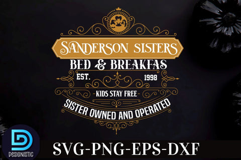 Sanderson sisters bed & breakfast kids stay free est. 1693 sister owned and operated, Vintage Halloween Sign SVG Design, SVG DESIGNISTIC 