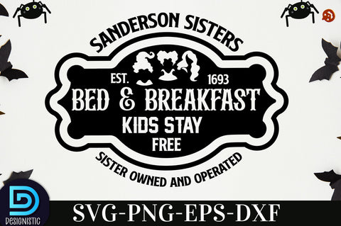 Sanderson sisters bed & breakfast kids stay free sister owned and operated est. 1693, Halloween SVG Design SVG DESIGNISTIC 