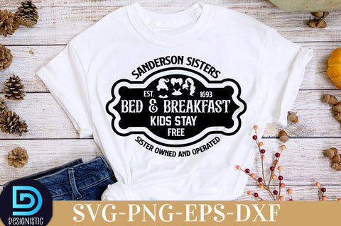 Sanderson sisters bed & breakfast kids stay free sister owned and operated est. 1693, Halloween SVG Design SVG DESIGNISTIC 