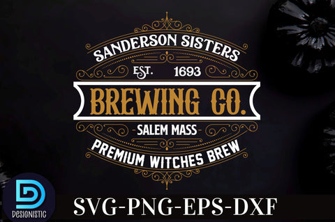 Sanderson sisters est. 1693 Brewing co. Salem mass premium witches brew, Vintage Halloween Sign SVG Design, SVG DESIGNISTIC 
