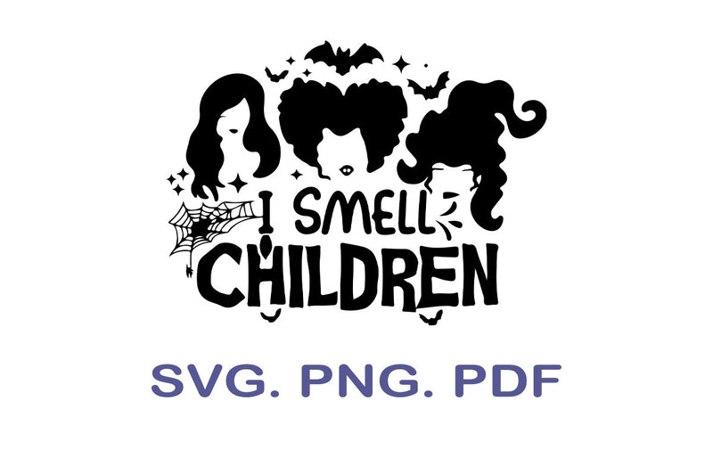 Sanderson Sisters SVG, I smell Children SVG, Halloween SVG - So Fontsy