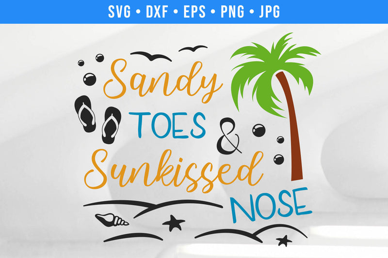 Sandy Toes & Sunkissed Nose Summer SVG SVG Hippo Creations 