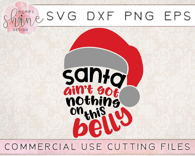 Santa Ain't Got Nothing On This Belly SVG Poppy Shine Design 