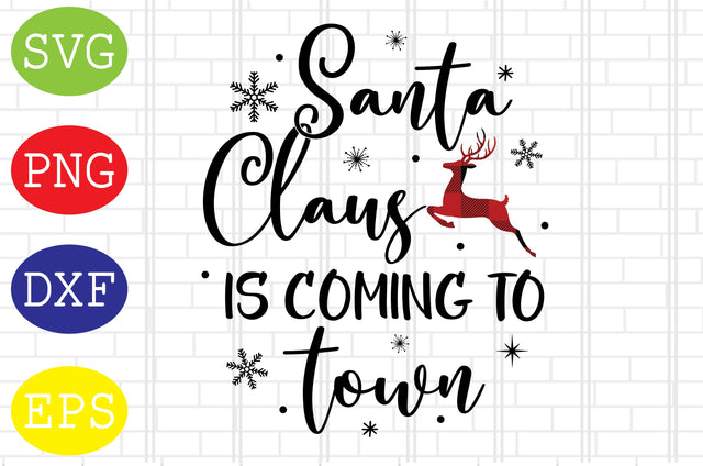 Santa Claus Is Coming To Town (2) Svg, Merry Christmas Svg, Santa Svg, Christmas Holiday Svg, Png, Eps, Dxf Files SVG DigitalSvgFiles 