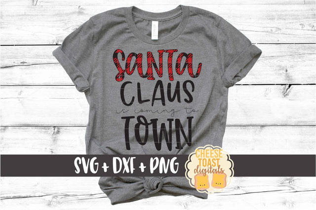 Santa Claus Is Coming To Town - Christmas SVG PNG DXF Cut Files SVG Cheese Toast Digitals 