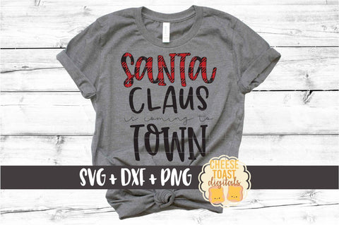 Santa Claus Is Coming To Town - Christmas SVG PNG DXF Cut Files SVG Cheese Toast Digitals 