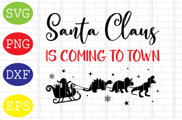 Santa Claus Is Coming To Town Svg, Merry Christmas Svg, Santa Svg, Christmas Holiday Svg, Png, Eps, Dxf Files SVG DigitalSvgFiles 