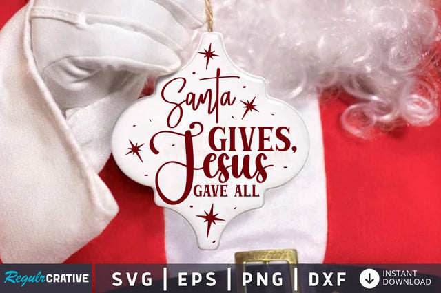 Santa gives, jesus gave all SVG SVG Regulrcrative 