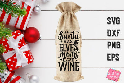 Santa Has Elves Moms Have Wine, Christmas Wine Bag, Christmas Wine Svg, Funny Christmas Svg, Christmas Drinking Quote, Wine Glass Svg SVG Craft Pixel Perfect 