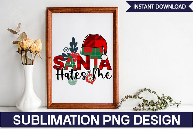 Santa Hates Me Sublimation PNG Design SVG DesignPlante 503 