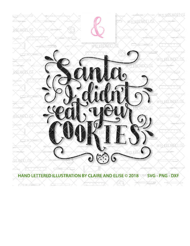 Santa I Didn't Eat Your Cookies - SVG PNG DXF CUT FILE SVG Claire And Elise 